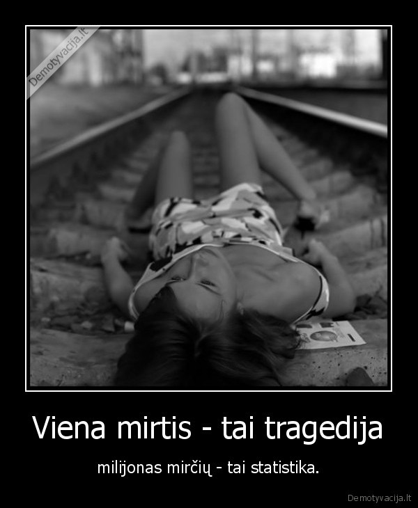 Viena mirtis - tai tragedija