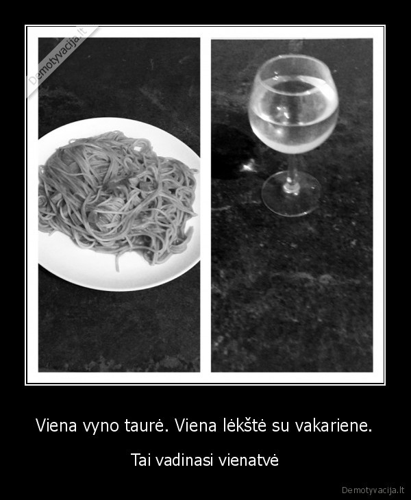 Viena vyno taurė. Viena lėkštė su vakariene.