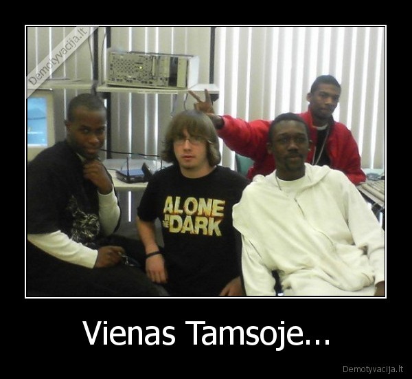 Vienas Tamsoje...