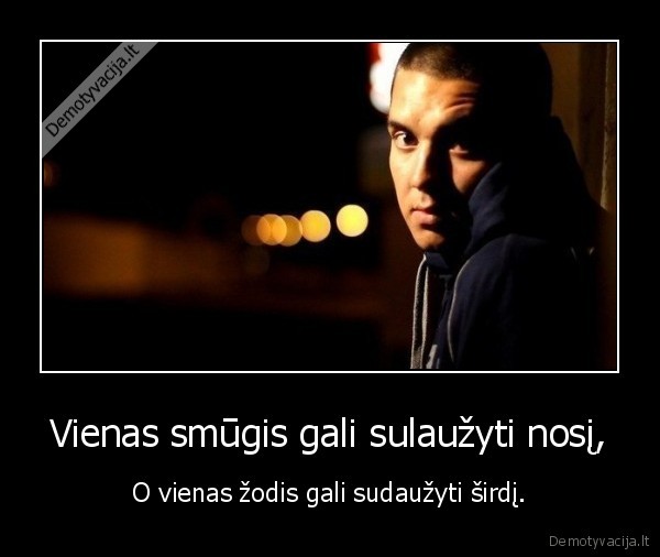 Vienas smūgis gali sulaužyti nosį,
