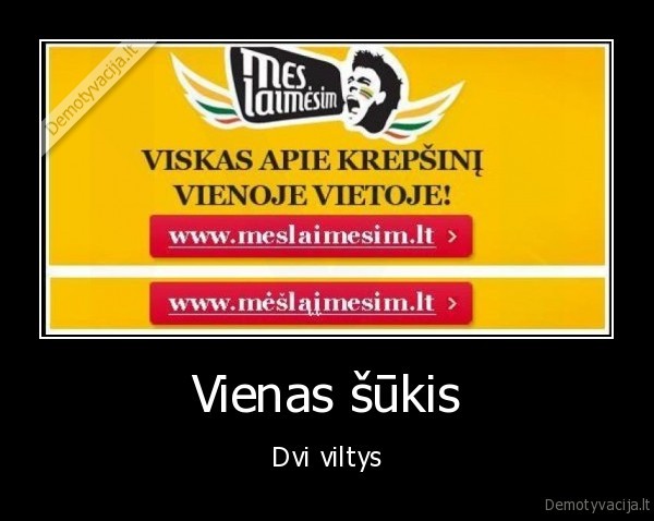 mes,laimesim,vis,tiek,kad,ir,mesla,imesim