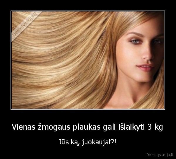 Vienas žmogaus plaukas gali išlaikyti 3 kg