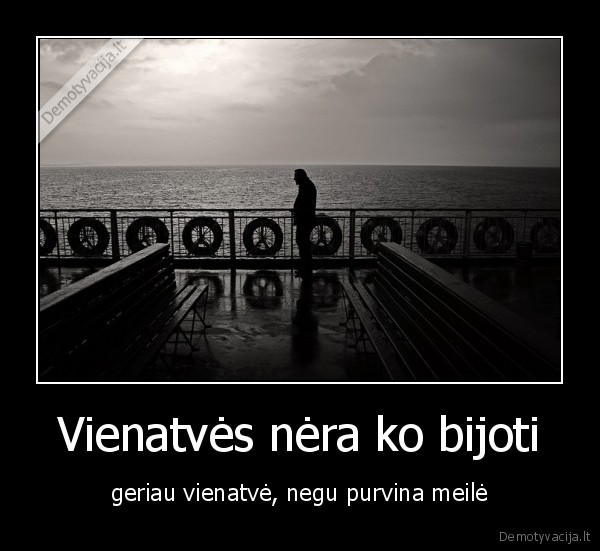 Vienatvės nėra ko bijoti
