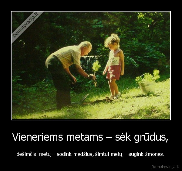 Vieneriems metams – sėk grūdus,