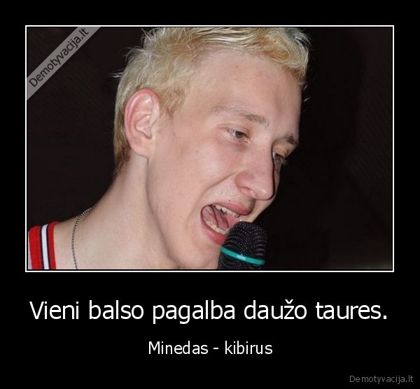 Vieni balso pagalba daužo taures.