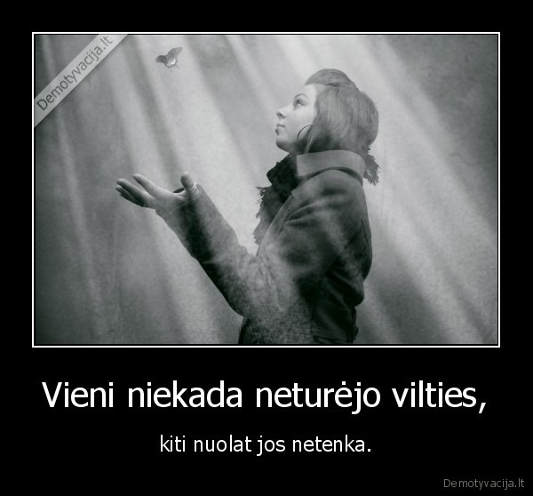 Vieni niekada neturėjo vilties,