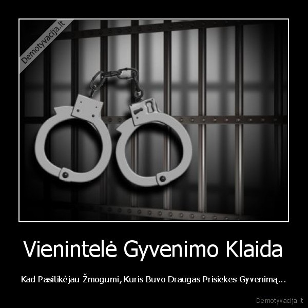 draugyste,draugas,isdavyste,kalejimas,nuzudymas,tikras, draugas