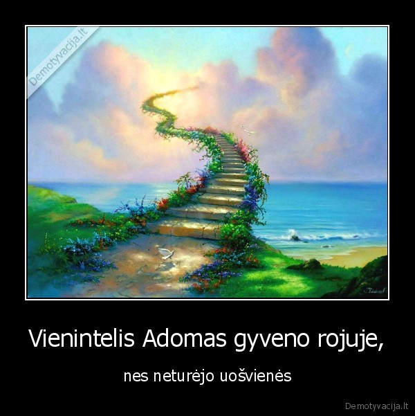 Vienintelis Adomas gyveno rojuje,