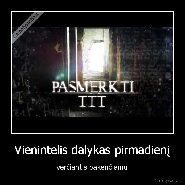 pasmerkti,pirmadienis,gorelis,putpeles,skilvelis,kumelys,kandonas,snapas