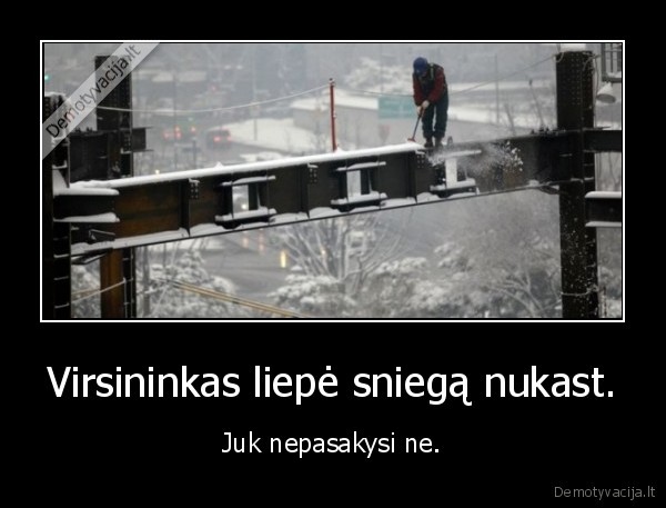 Virsininkas liepė sniegą nukast.