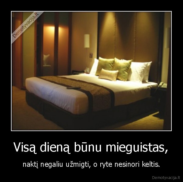 Visą dieną būnu mieguistas,