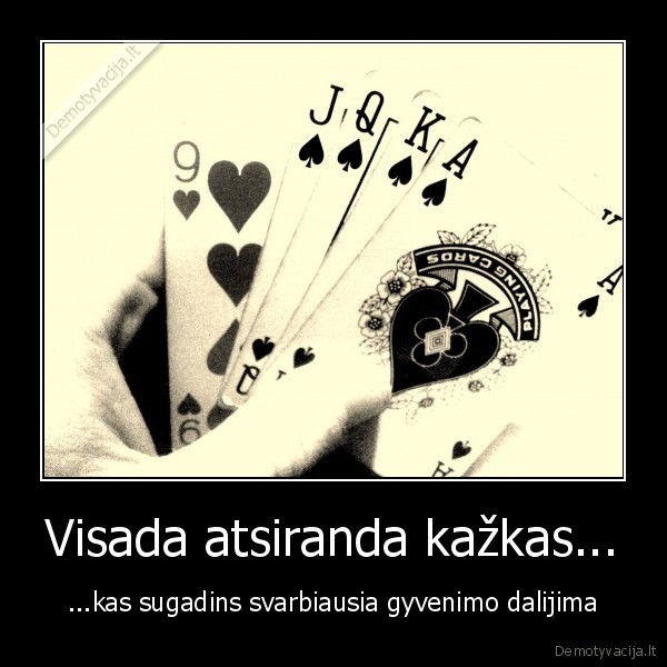 Visada atsiranda kažkas...