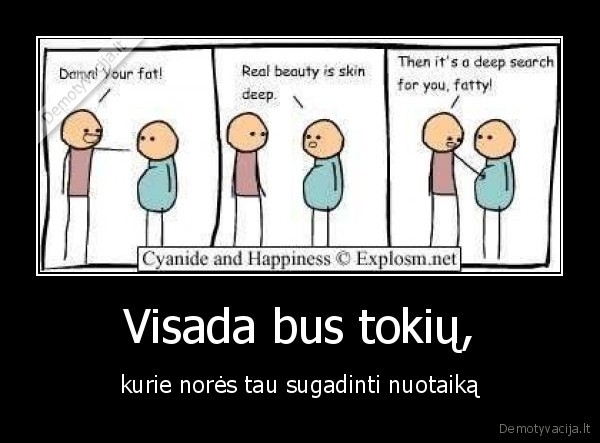 Visada bus tokių,