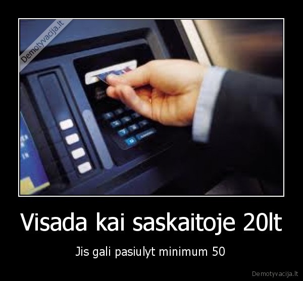 Visada kai saskaitoje 20lt