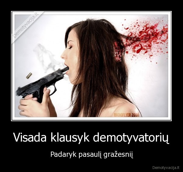Visada klausyk demotyvatorių