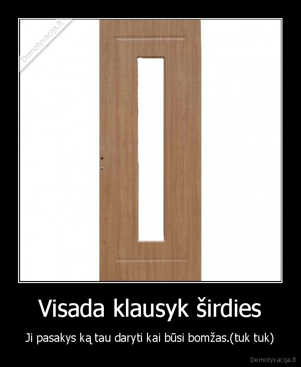 Visada klausyk širdies