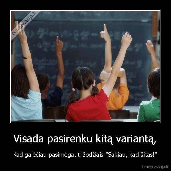 sakiau,kad,jus,dalbajobai