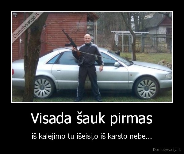 Visada šauk pirmas