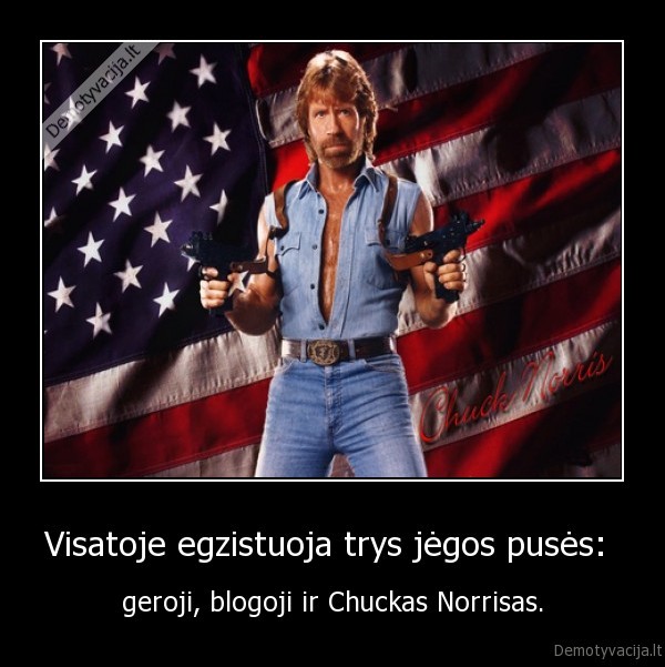 Visatoje egzistuoja trys jėgos pusės: 