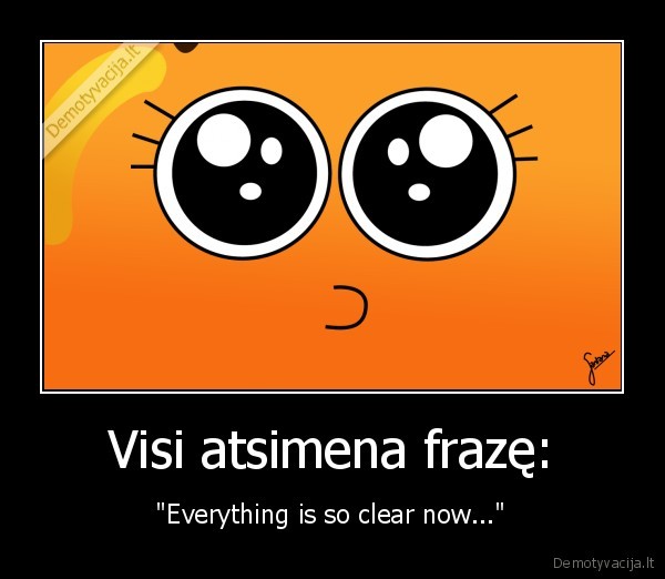 Visi atsimena frazę: