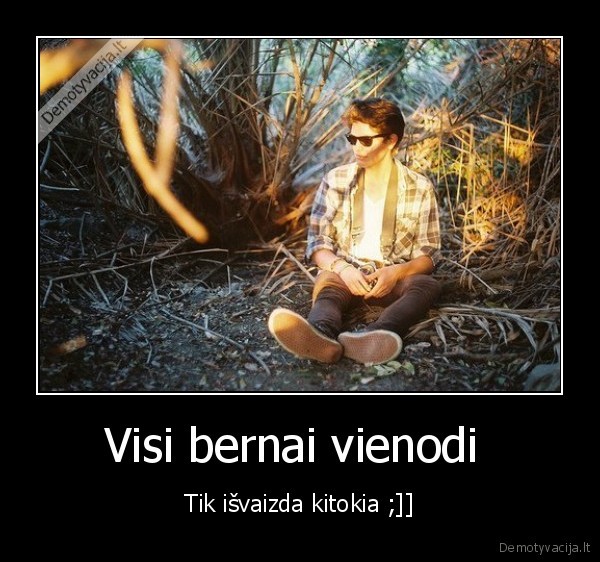 Visi bernai vienodi 