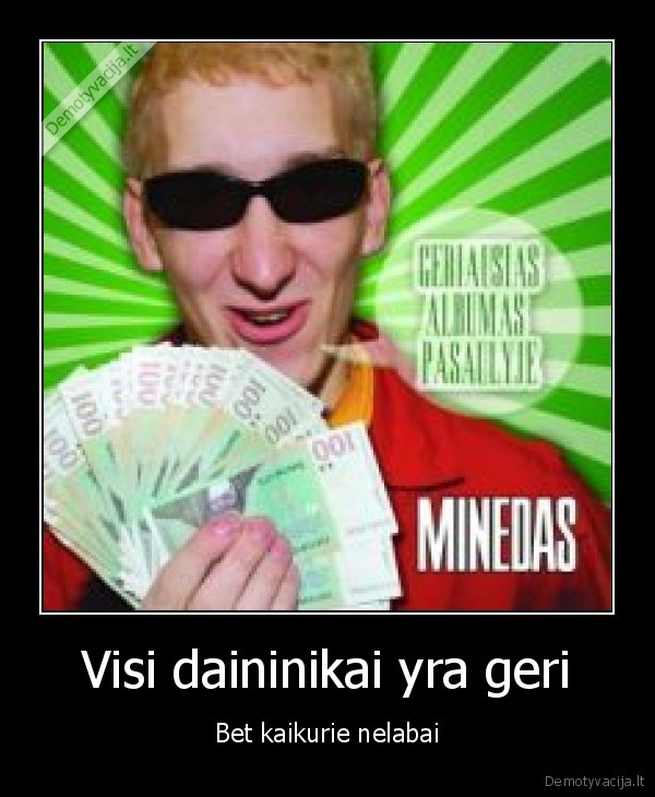 Visi daininikai yra geri