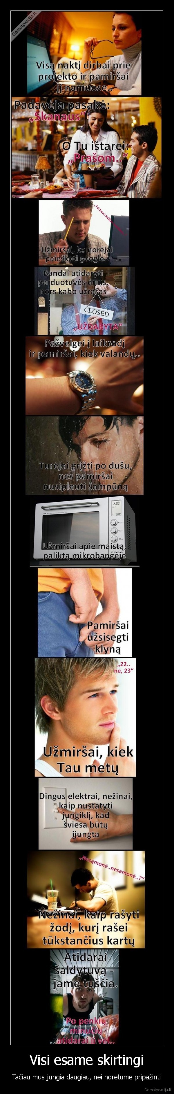 Visi esame skirtingi