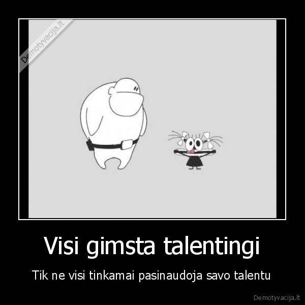 Visi gimsta talentingi