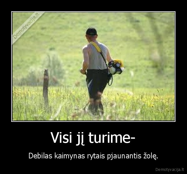 Visi jį turime-