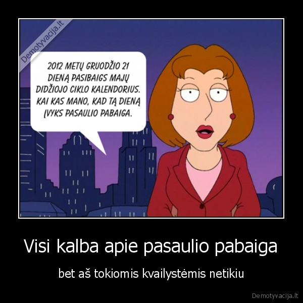 Visi kalba apie pasaulio pabaiga