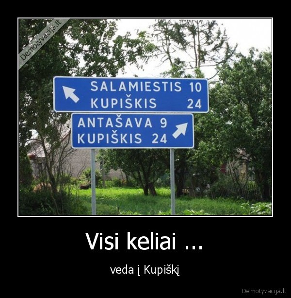 kupiskis,keliai,visi,veda