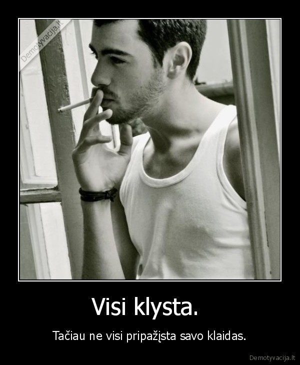 Visi klysta. 