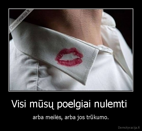 Visi mūsų poelgiai nulemti 