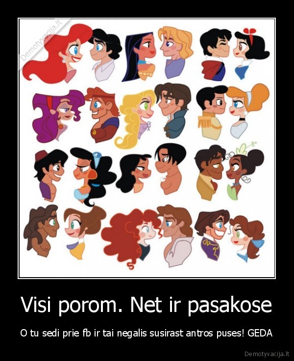 Visi porom. Net ir pasakose