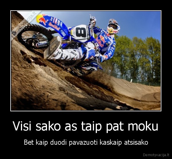 Visi sako as taip pat moku