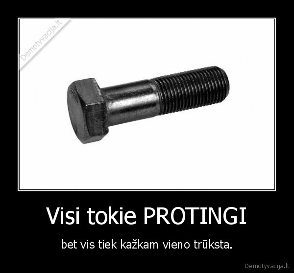 varztas,protingi,truksta