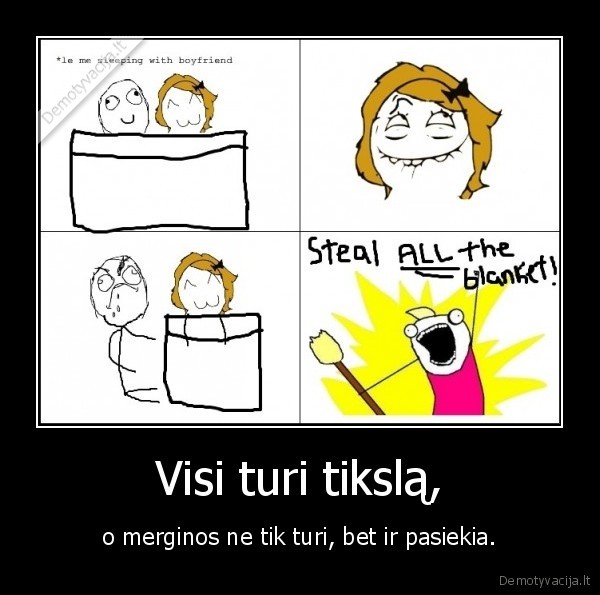 Visi turi tikslą,