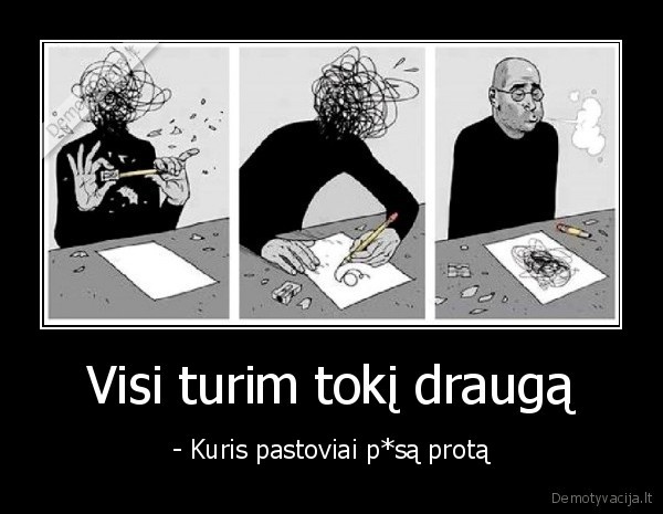 Visi turim tokį draugą