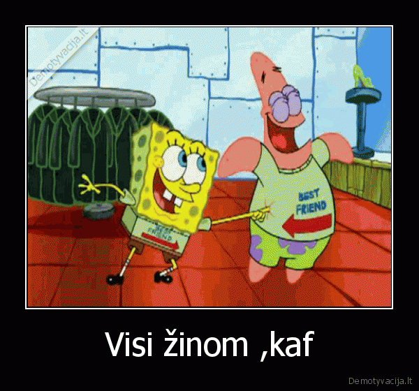 Visi žinom ,kaf