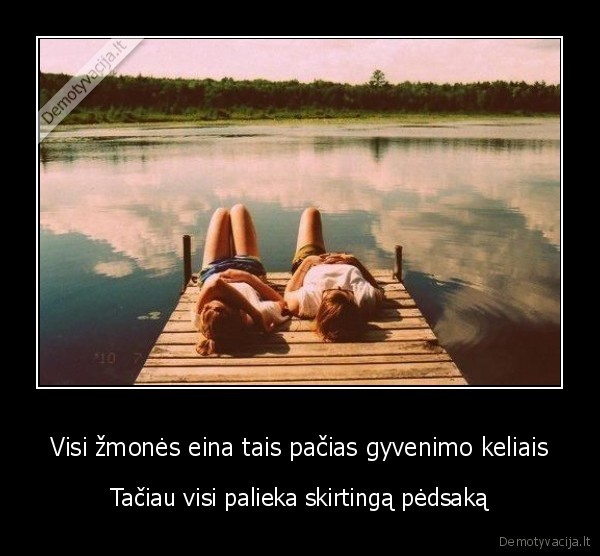 Visi žmonės eina tais pačias gyvenimo keliais