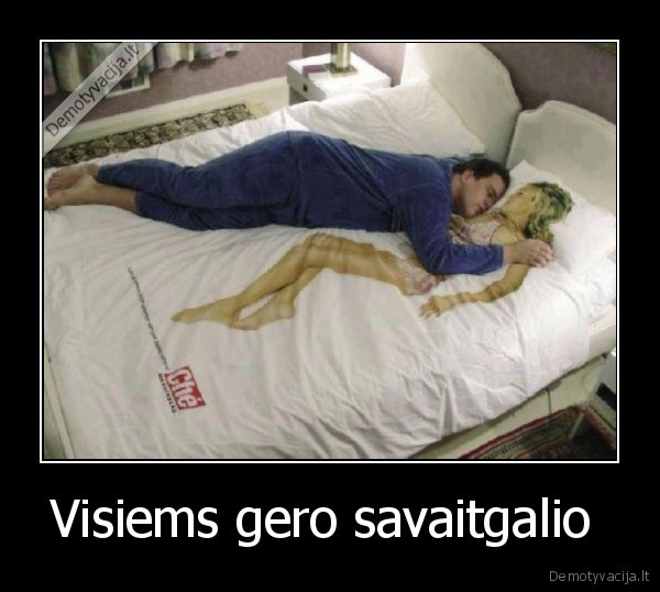 Visiems gero savaitgalio 