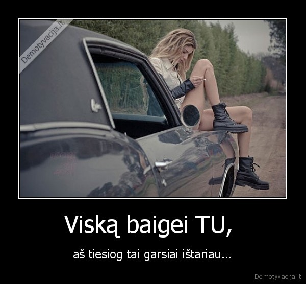 Viską baigei TU, 