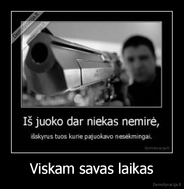 Viskam savas laikas