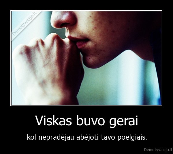 Viskas buvo gerai