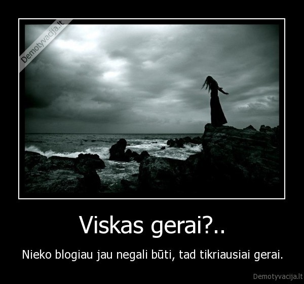 viskas, gerai