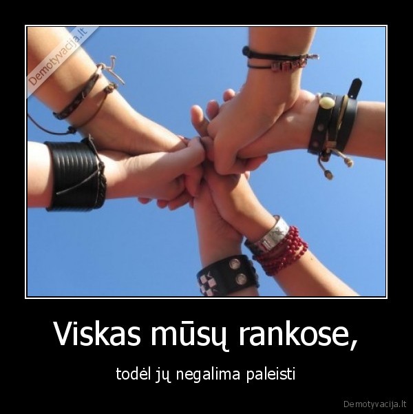 Viskas mūsų rankose,