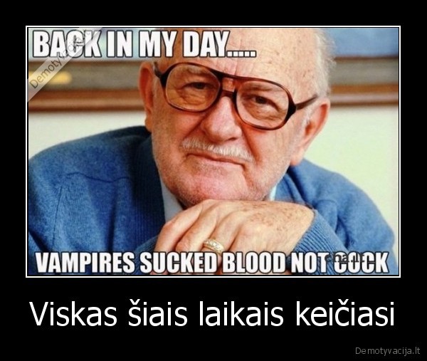 Viskas šiais laikais keičiasi