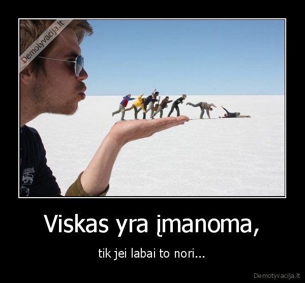 Viskas yra įmanoma,
