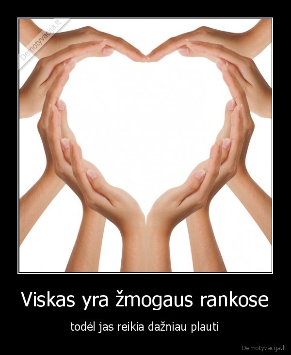rankos,gyvenimas
