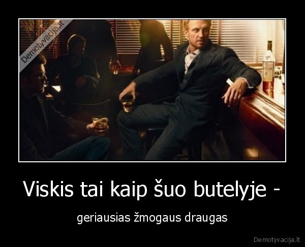 viskis,draugas
